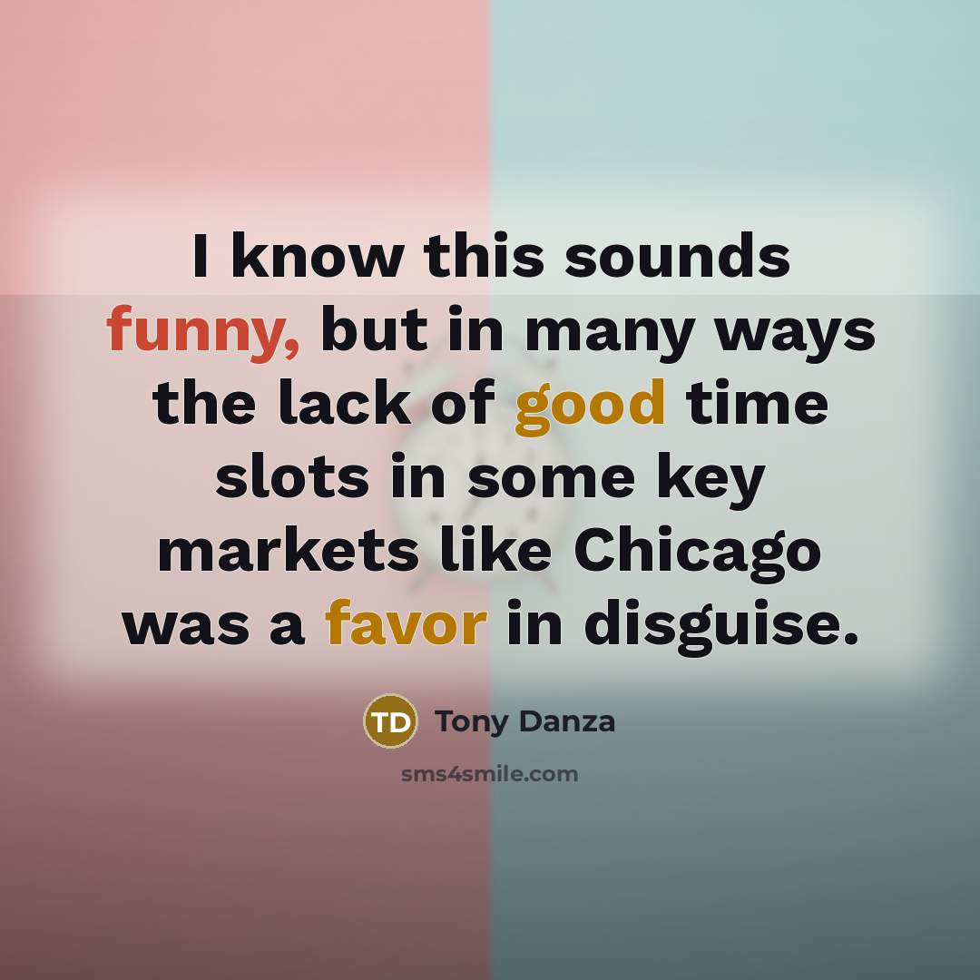 “I know this sounds funny, but in many ways the…” quote by Tony Danza