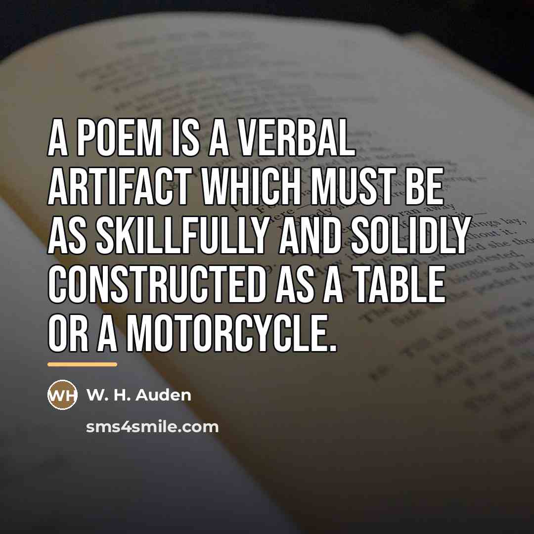 “A poem is a verbal artifact which must be as…” quote by W. H. Auden