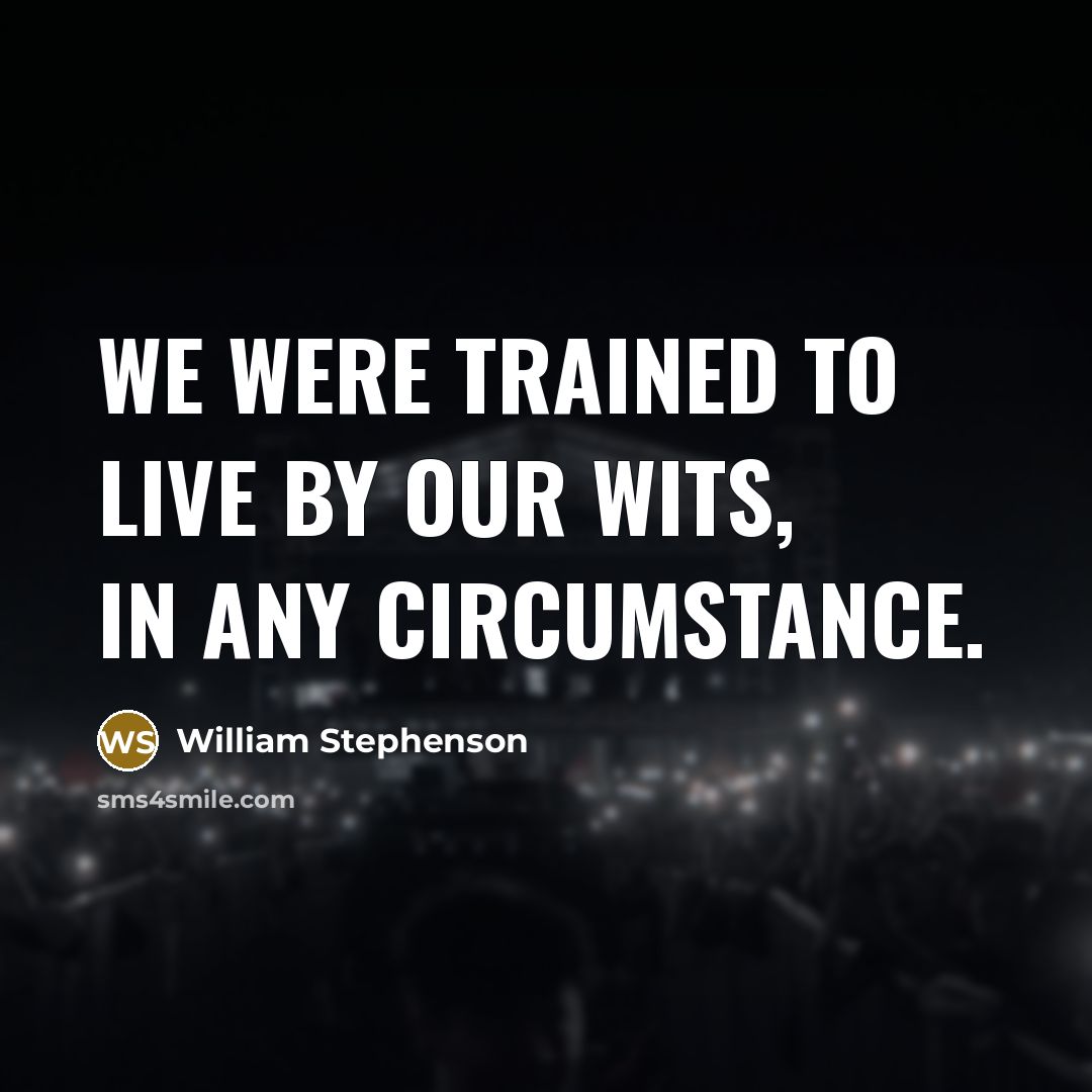 “We were trained to live by our wits, in any…” quote by William Stephenson