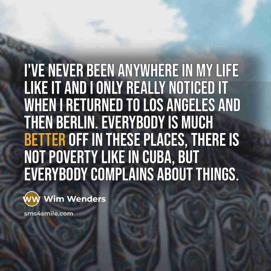 “I've never been anywhere in my life like it and…” quote by Wim Wenders