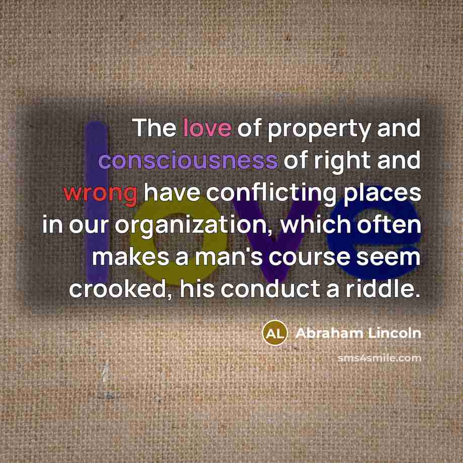 “The love of property and consciousness of right and wrong…” quote by Abraham Lincoln