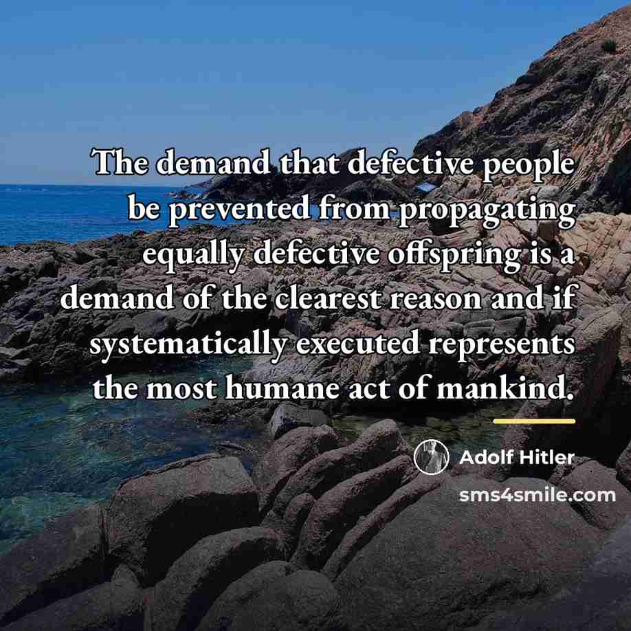 “The demand that defective people be prevented from propagating equally…” quote by Adolf Hitler