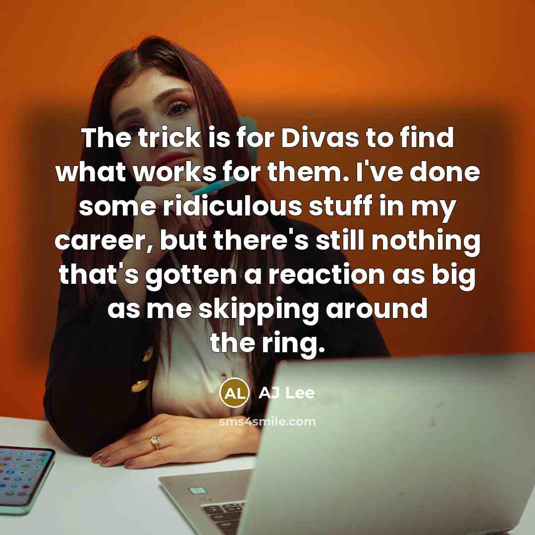 “The trick is for Divas to find what works for…” quote by AJ Lee
