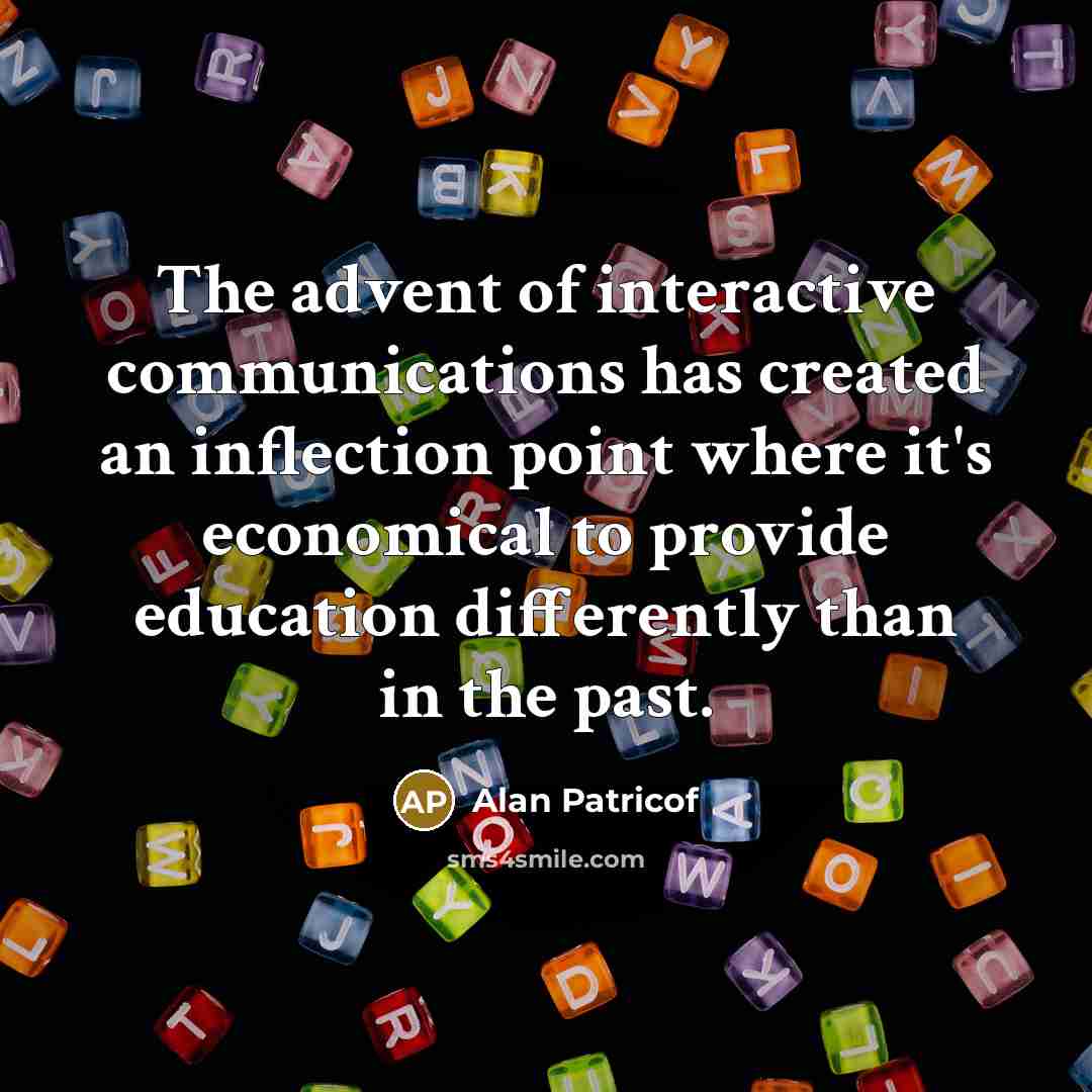 “The advent of interactive communications has created an inflection point…” quote by Alan Patricof