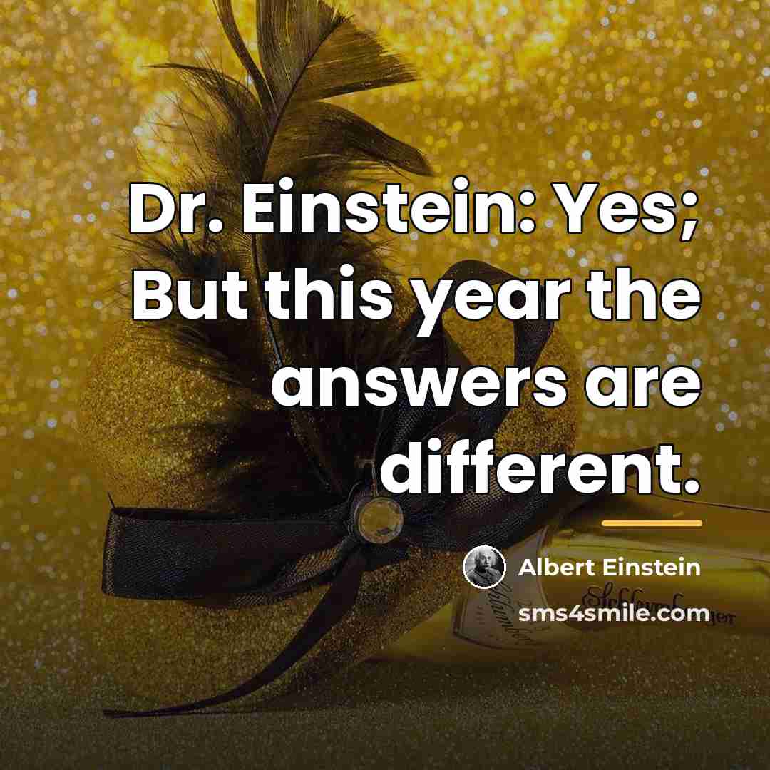 “Dr. Einstein: Yes; But this year the answers are different.…” quote by Albert Einstein