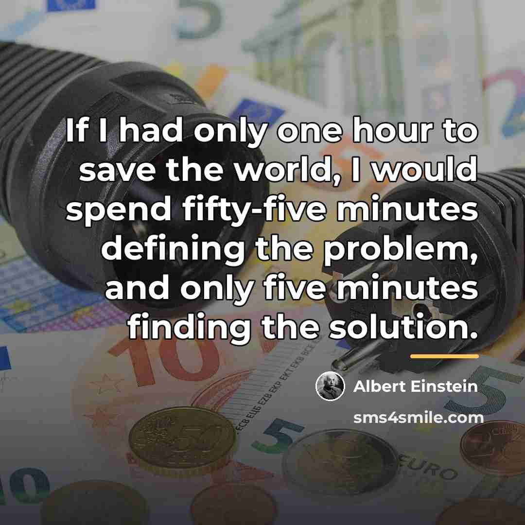 “If I had only one hour to save the world,…” quote by Albert Einstein