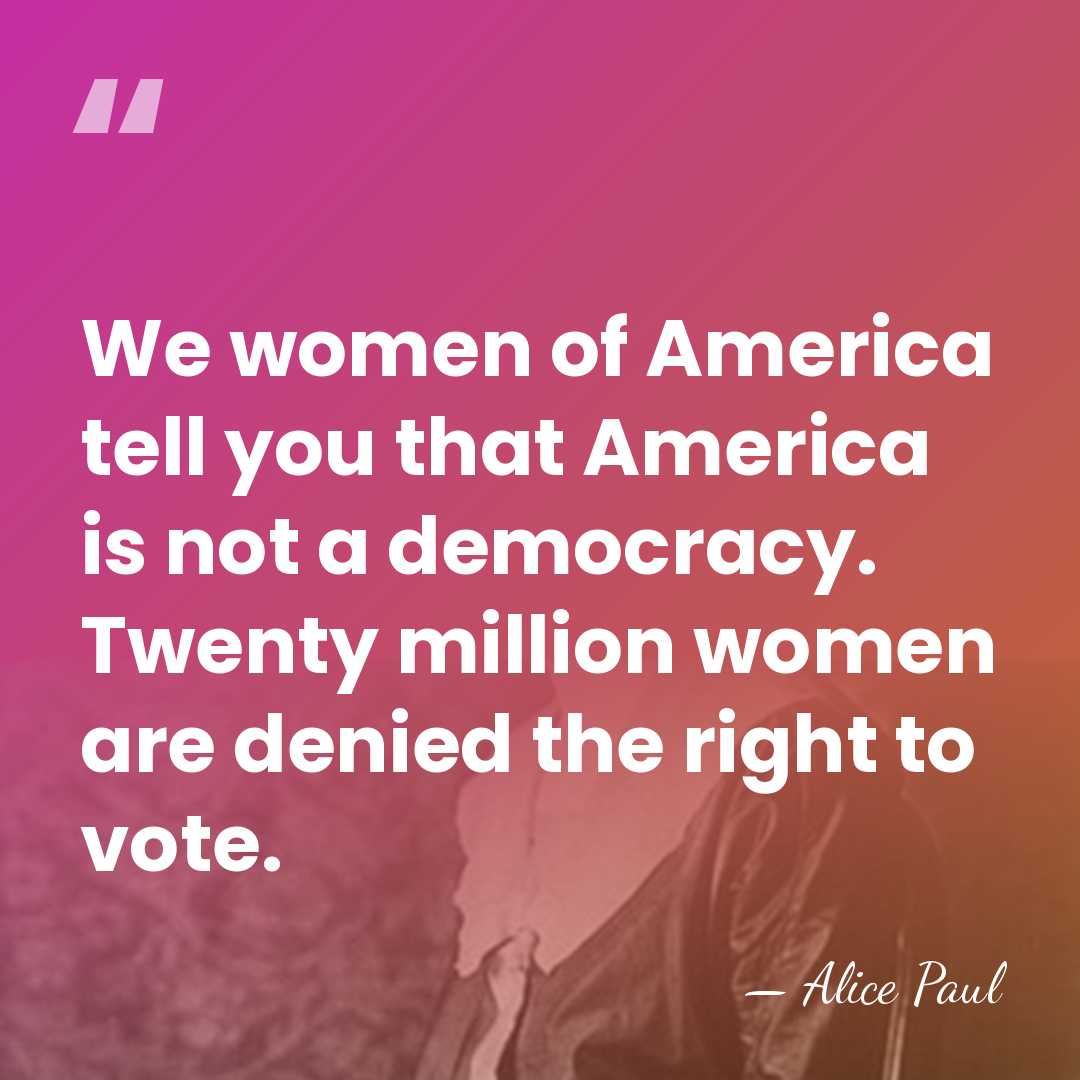 We women of America tell you that America is not a democracy.&hellip; - Alice Paul