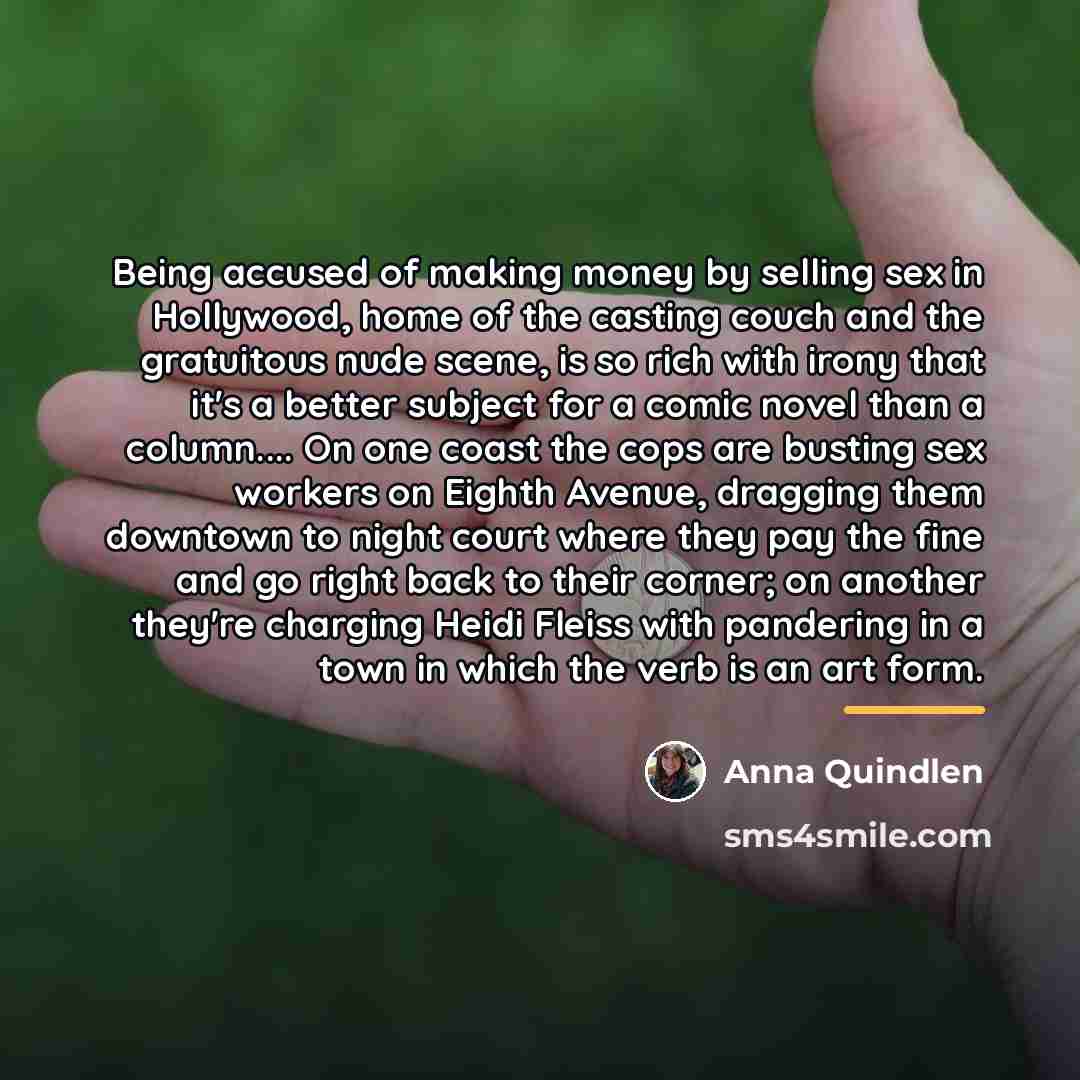 “Being accused of making money by selling sex in Hollywood,…” quote by Anna Quindlen