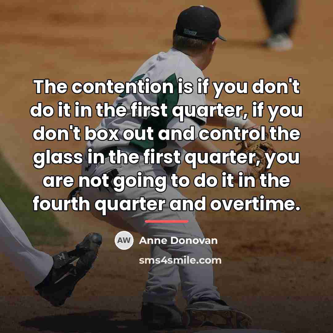 “The contention is if you don't do it in the…” quote by Anne Donovan