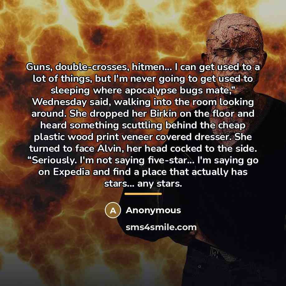 “Guns, double-crosses, hitmen... I can get used to a lot…” quote by Anonymous