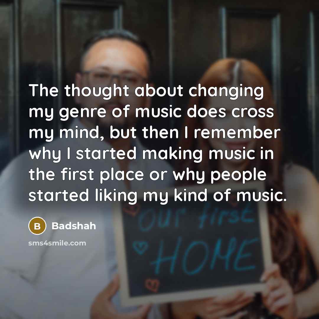 “The thought about changing my genre of music does cross…” quote by Badshah