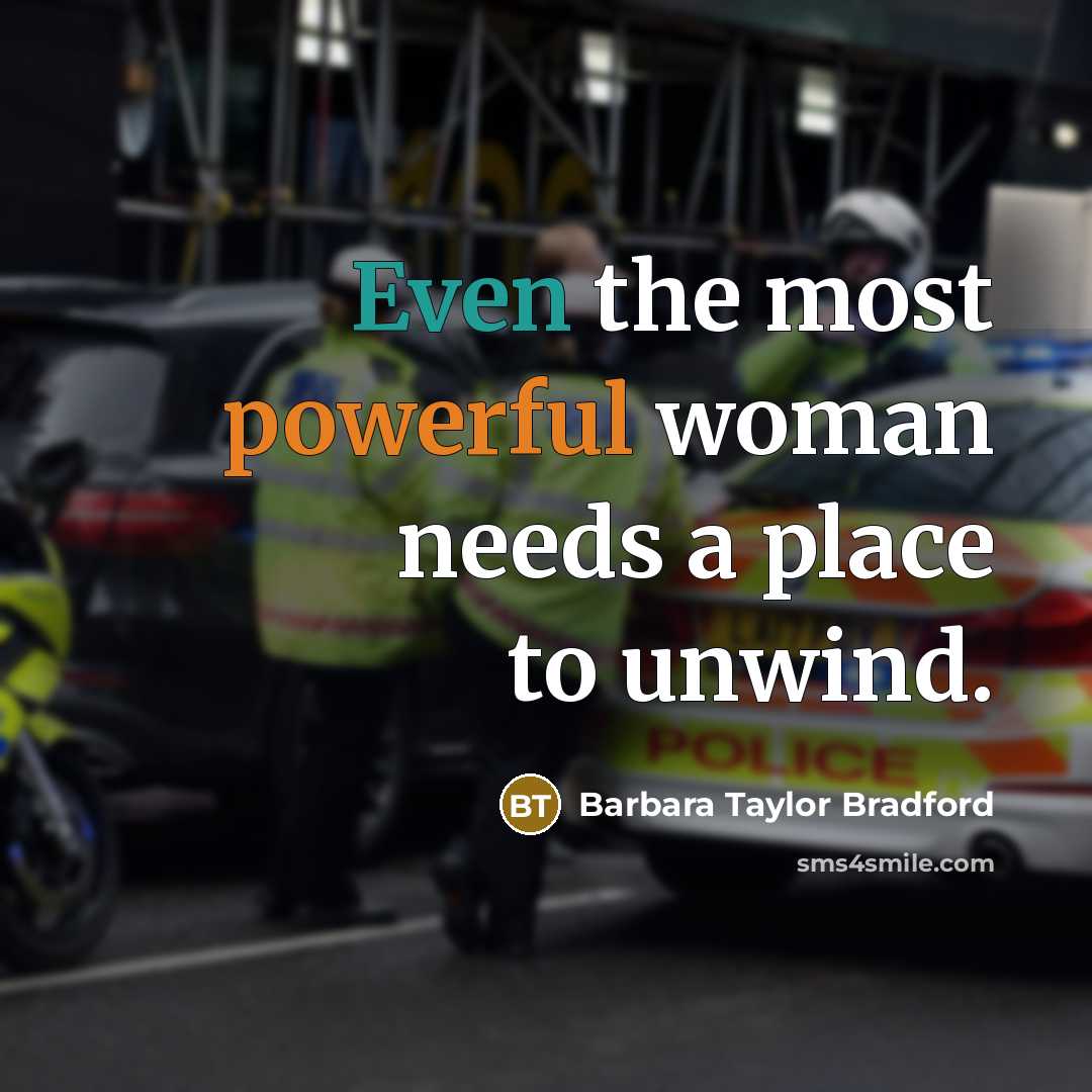 “Even the most powerful woman needs a place to unwind.…” quote by Barbara Taylor Bradford