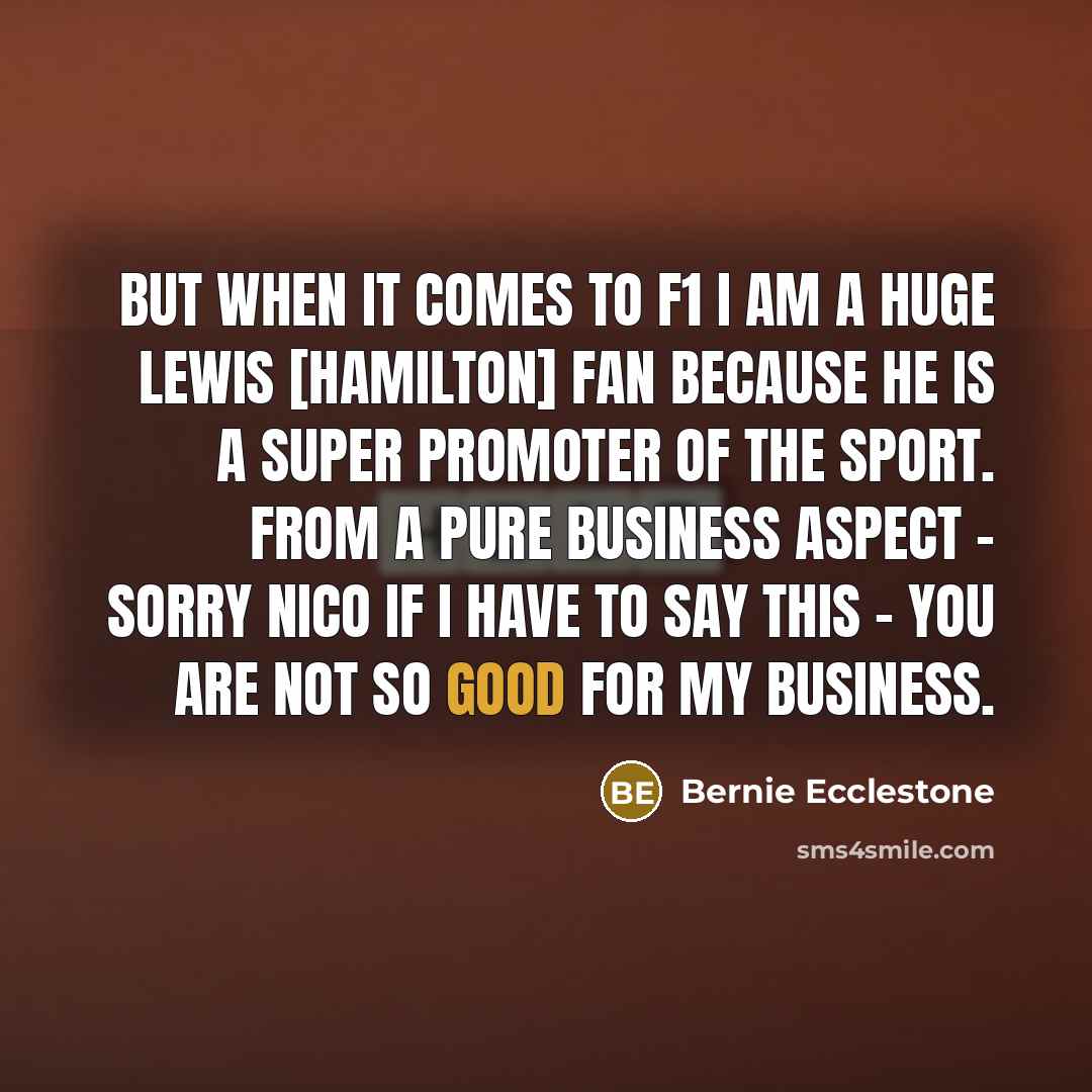 “But when it comes to F1 I am a huge…” quote by Bernie Ecclestone