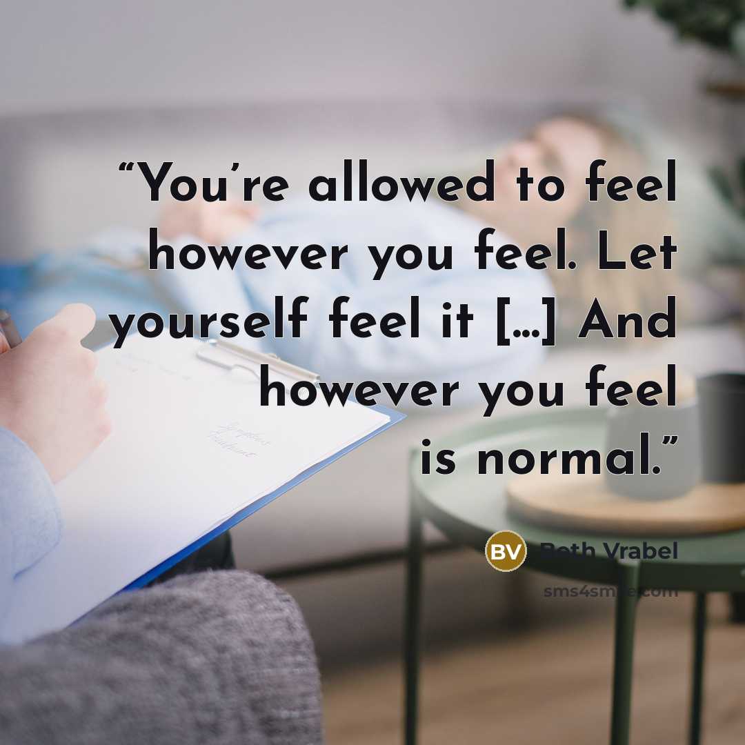 “You’re allowed to feel however you feel. Let yourself feel it [...] And however you feel is normal.” quote by Beth Vrabel