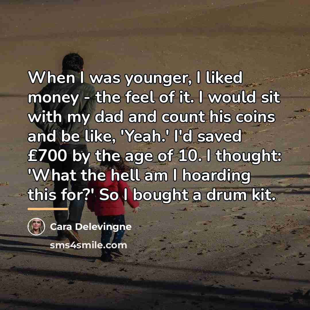 “When I was younger, I liked money - the feel…” quote by Cara Delevingne