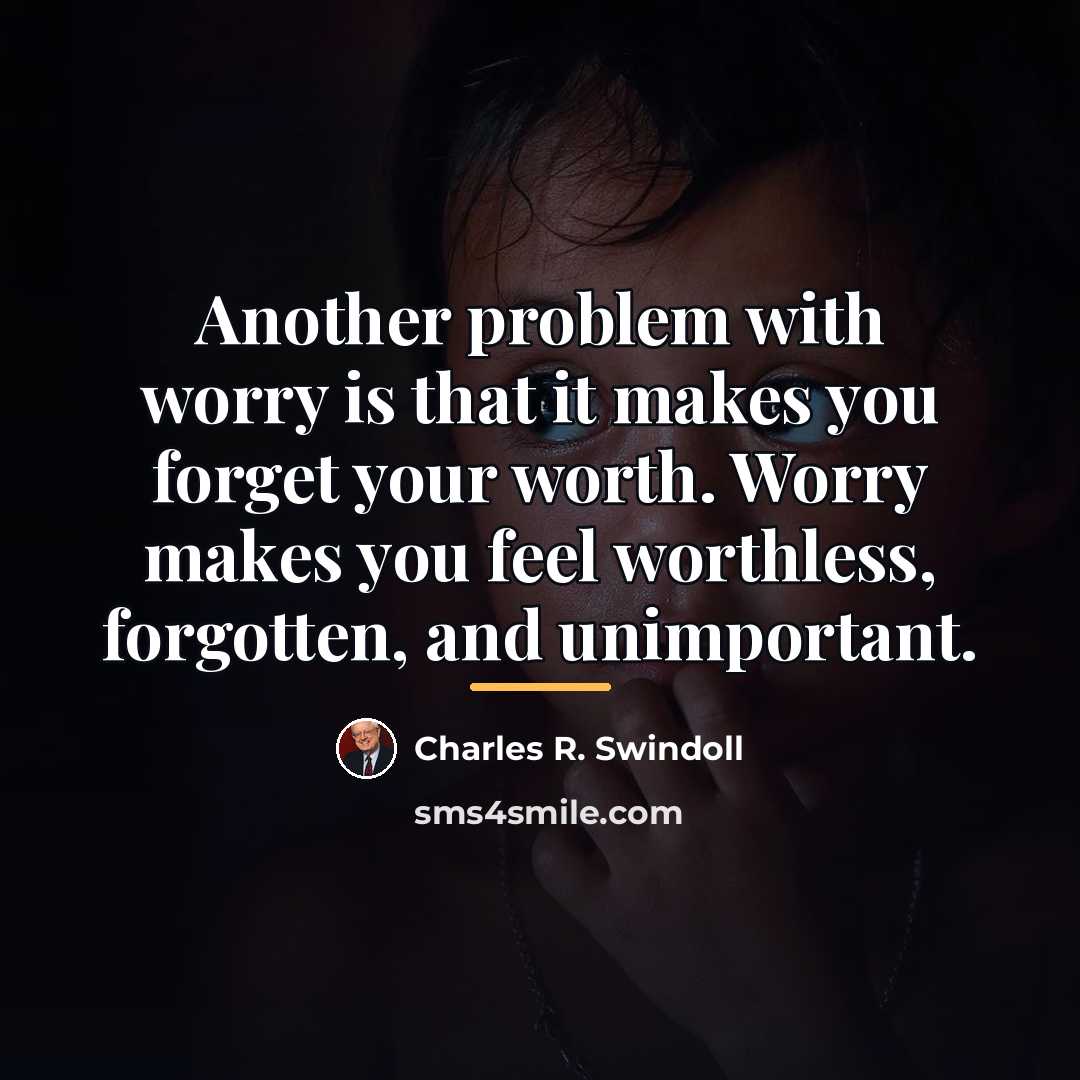 “Another problem with worry is that it makes you forget…” quote by Charles R. Swindoll