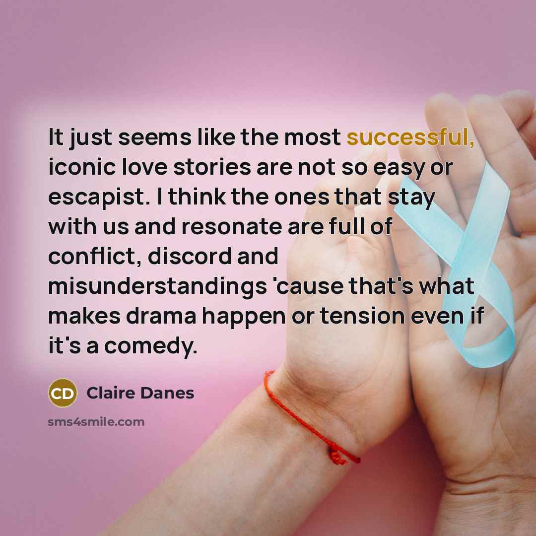 “It just seems like the most successful, iconic love stories…” quote by Claire Danes