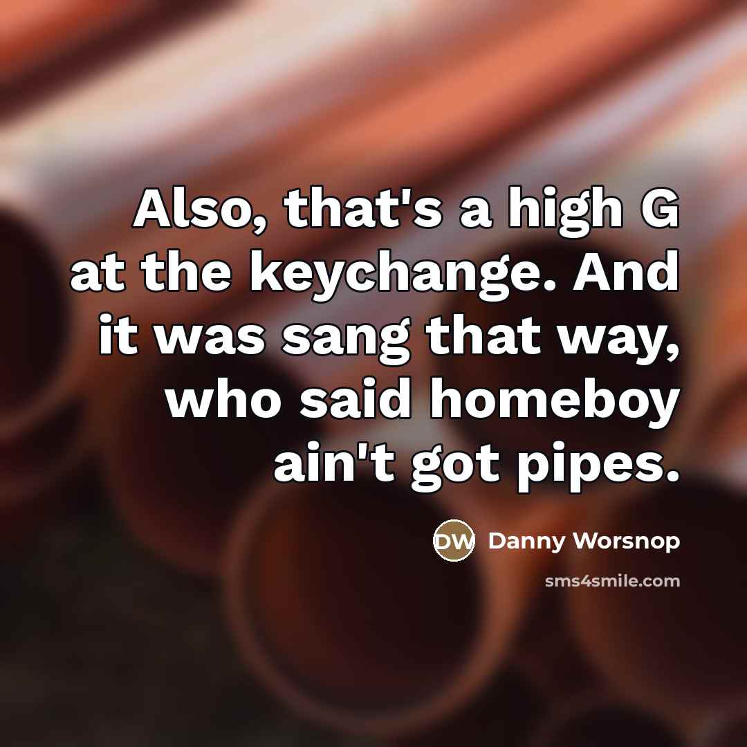 “Also, that's a high G at the keychange. And it…” quote by Danny Worsnop