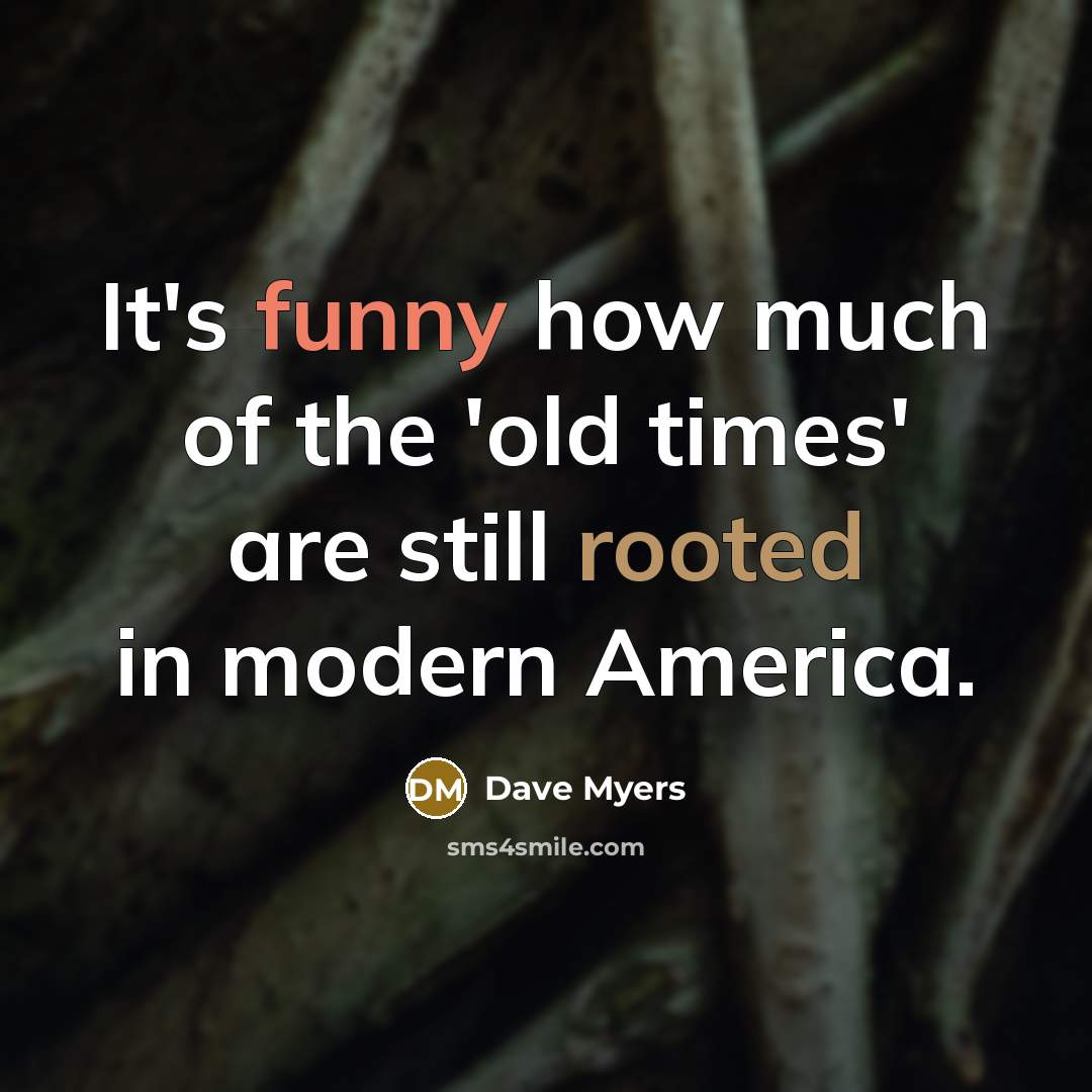 “It's funny how much of the 'old times' are still…” quote by Dave Myers