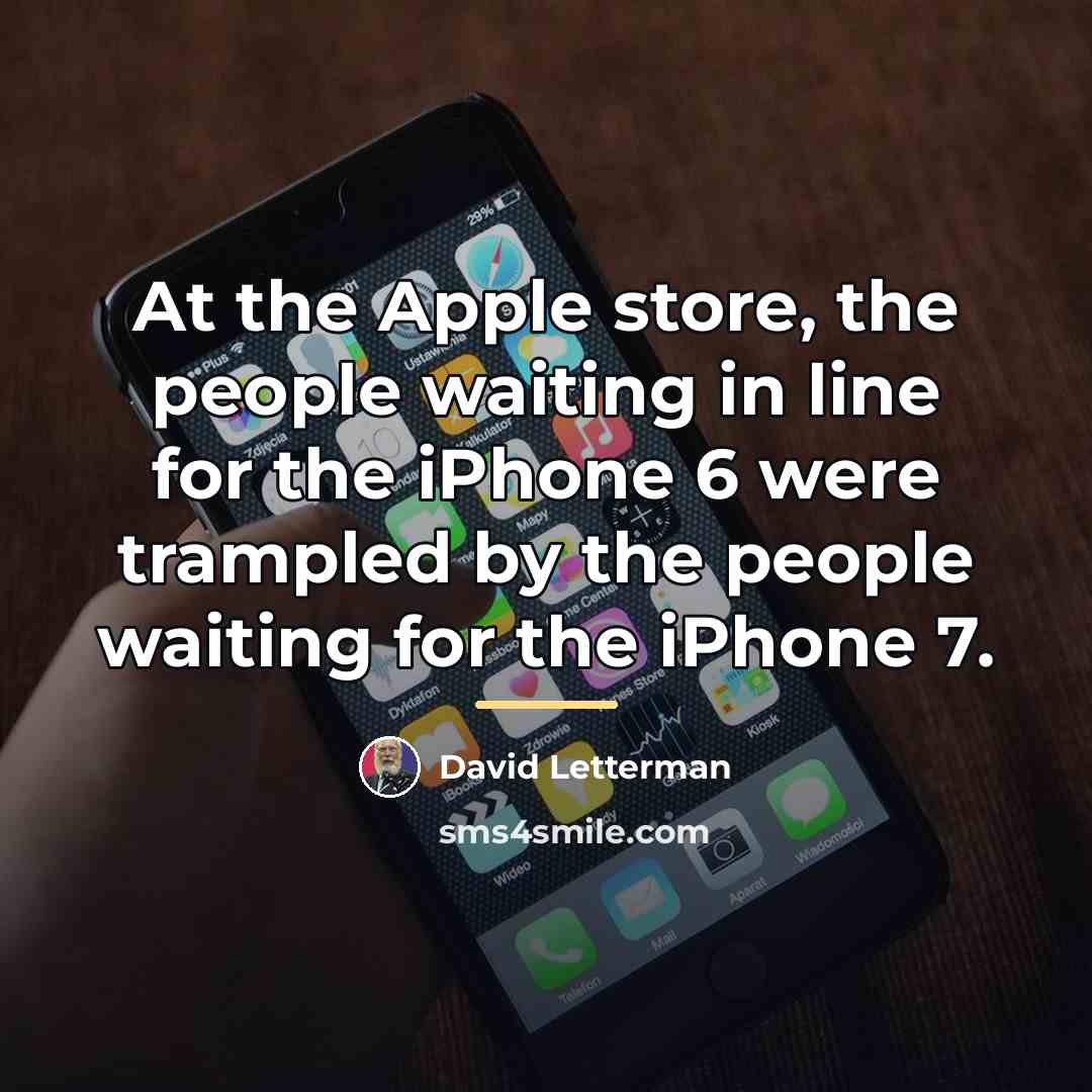 “At the Apple store, the people waiting in line for…” quote by David Letterman