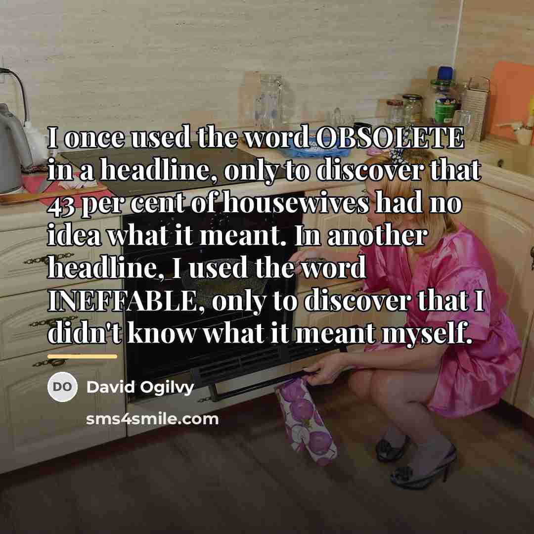 “I once used the word OBSOLETE in a headline, only…” quote by David Ogilvy