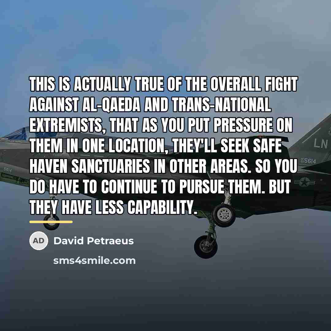 “This is actually true of the overall fight against al-Qaeda…” quote by David Petraeus