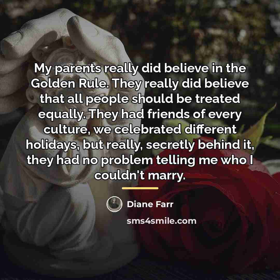 “My parents really did believe in the Golden Rule. They…” quote by Diane Farr