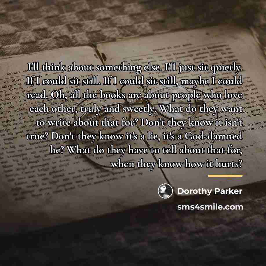 “I'll think about something else. I'll just sit quietly. If…” quote by Dorothy Parker