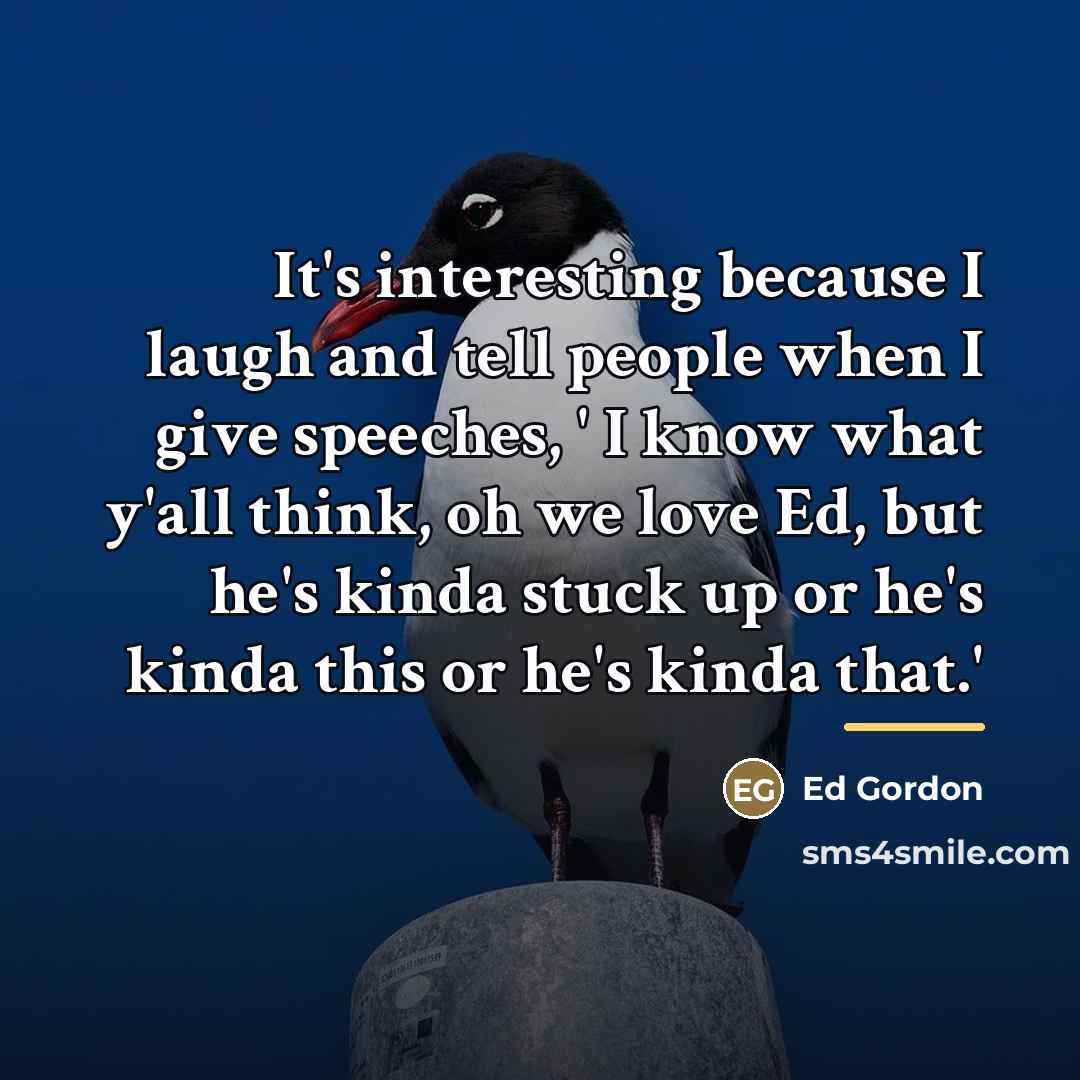 “It's interesting because I laugh and tell people when I…” quote by Ed Gordon