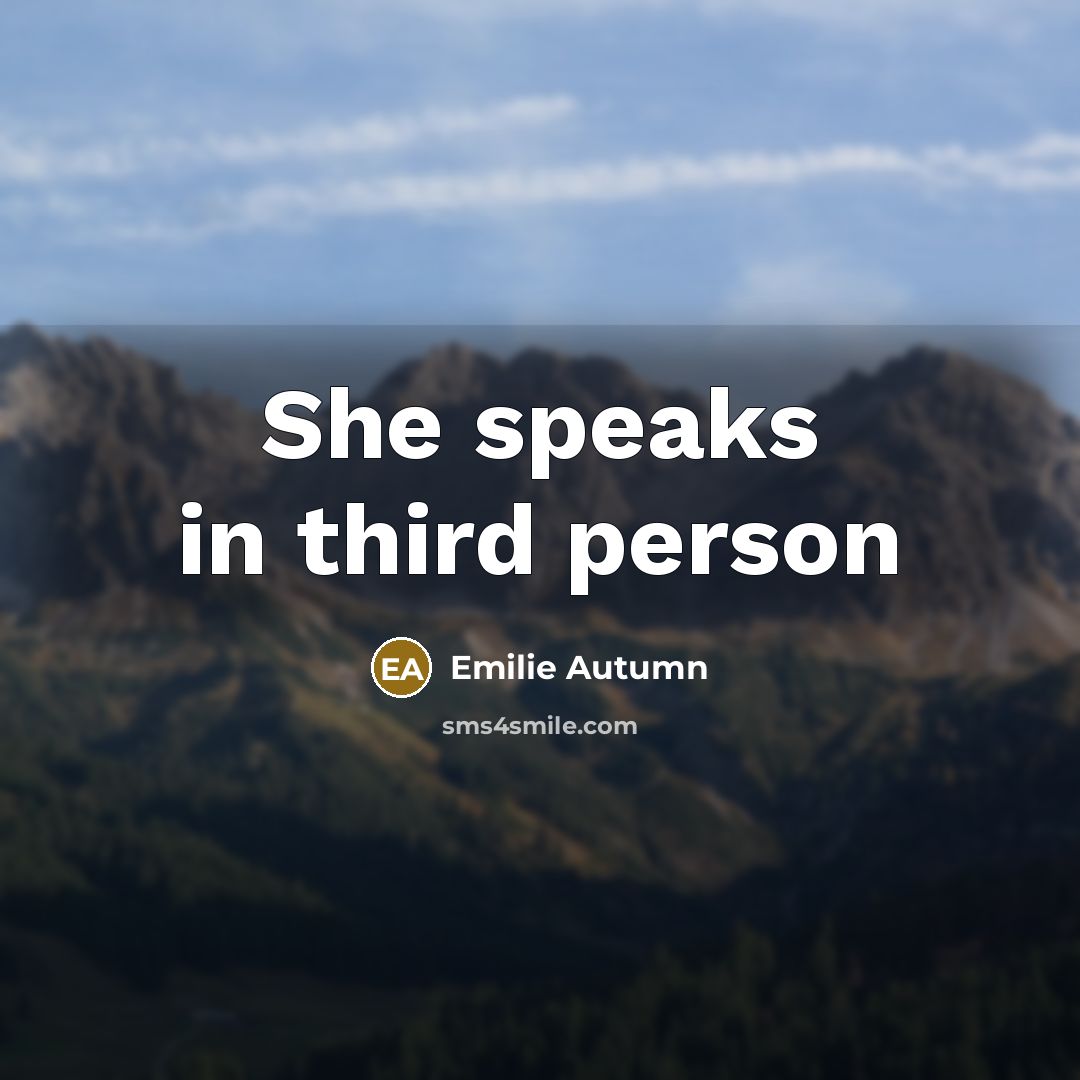 “She speaks in third person” quote by Emilie Autumn