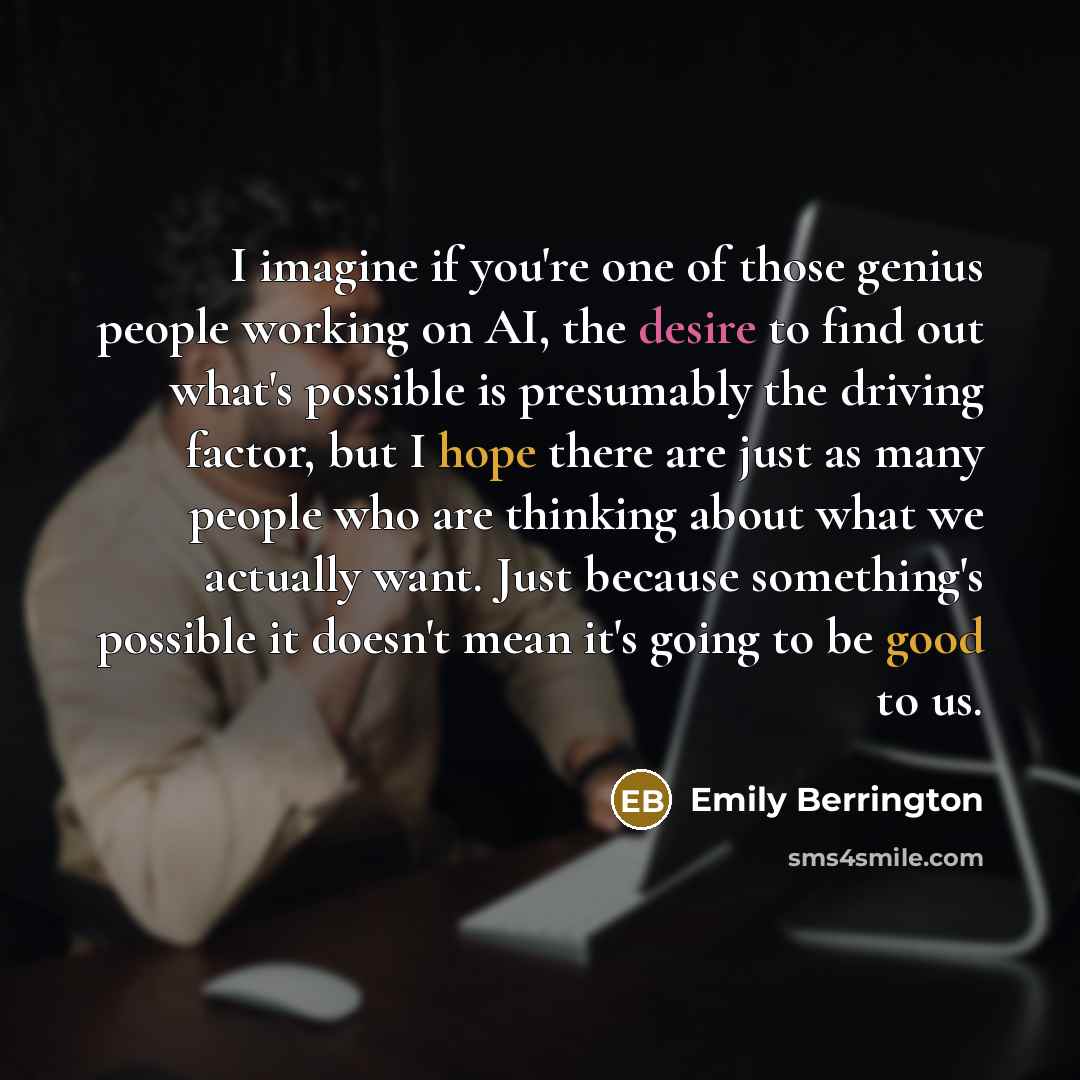 “I imagine if you're one of those genius people working…” quote by Emily Berrington