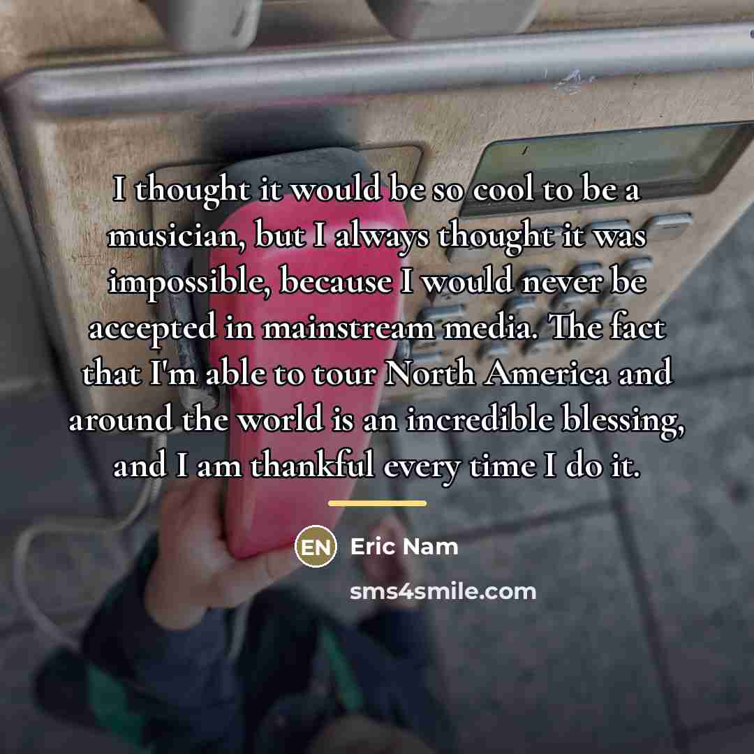 “I thought it would be so cool to be a…” quote by Eric Nam