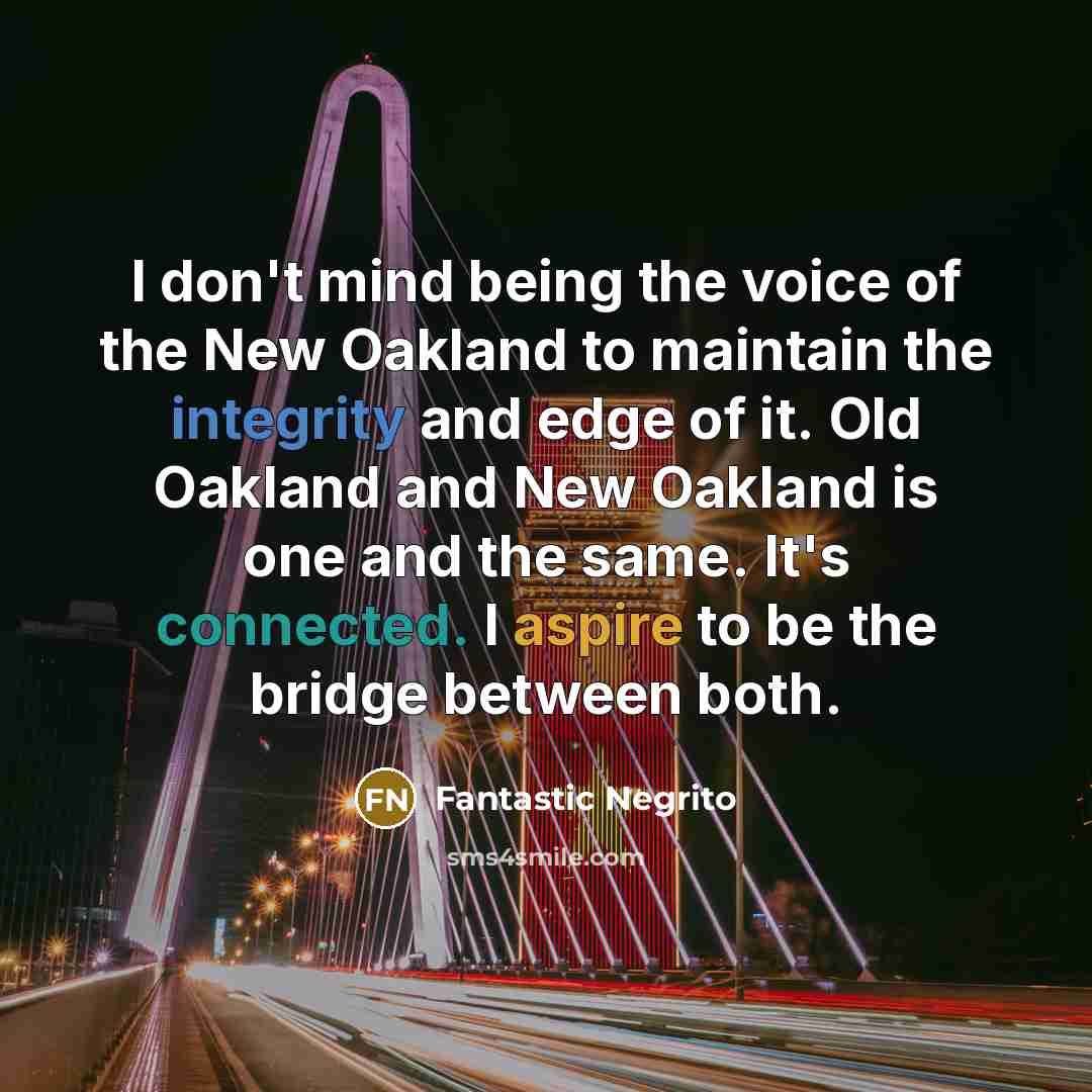 “I don't mind being the voice of the New Oakland…” quote by Fantastic Negrito