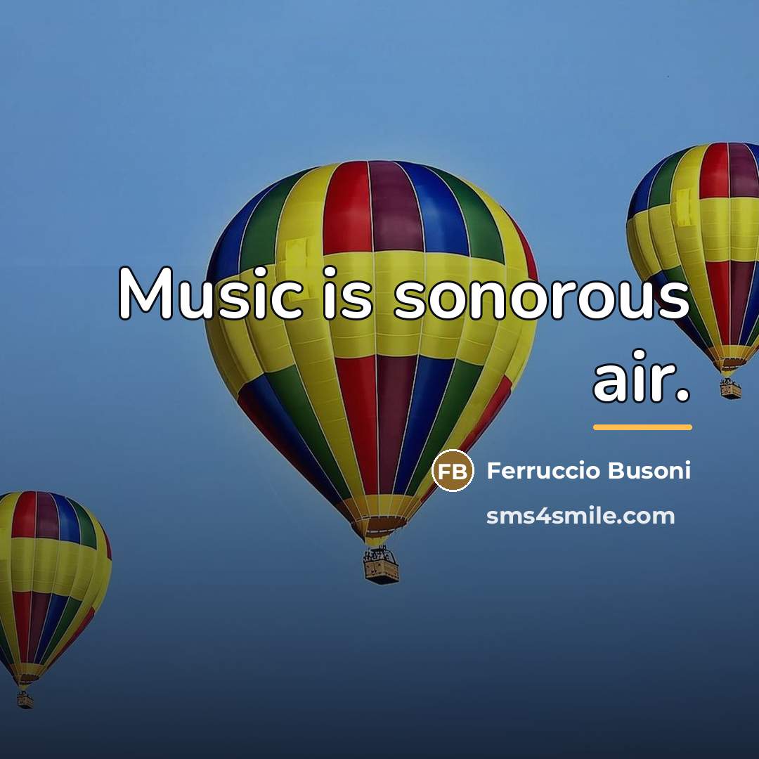 “Music is sonorous air.…” quote by Ferruccio Busoni