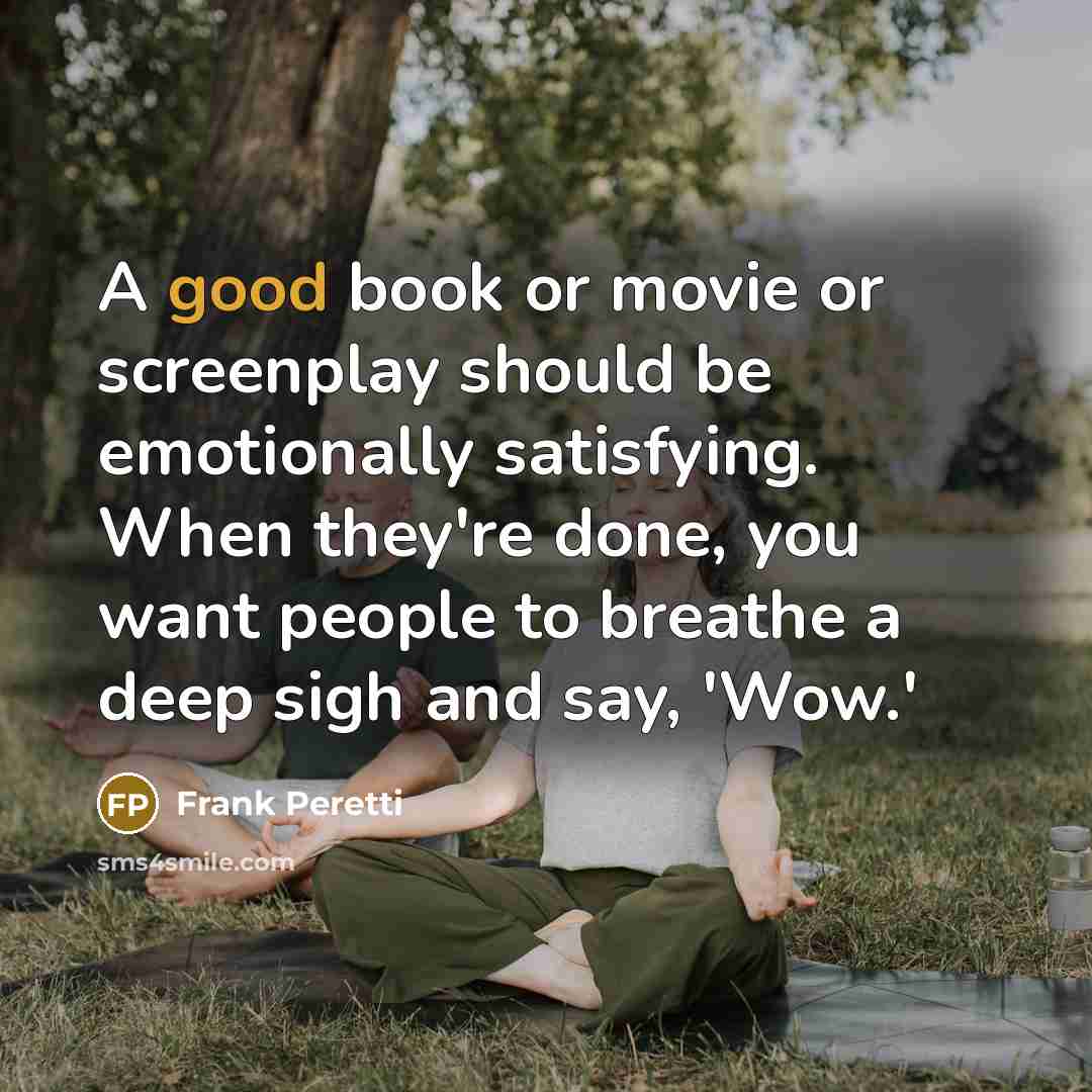 “A good book or movie or screenplay should be emotionally…” quote by Frank Peretti