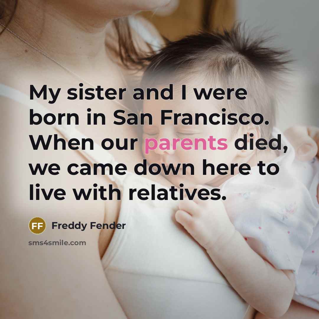 “My sister and I were born in San Francisco. When…” quote by Freddy Fender