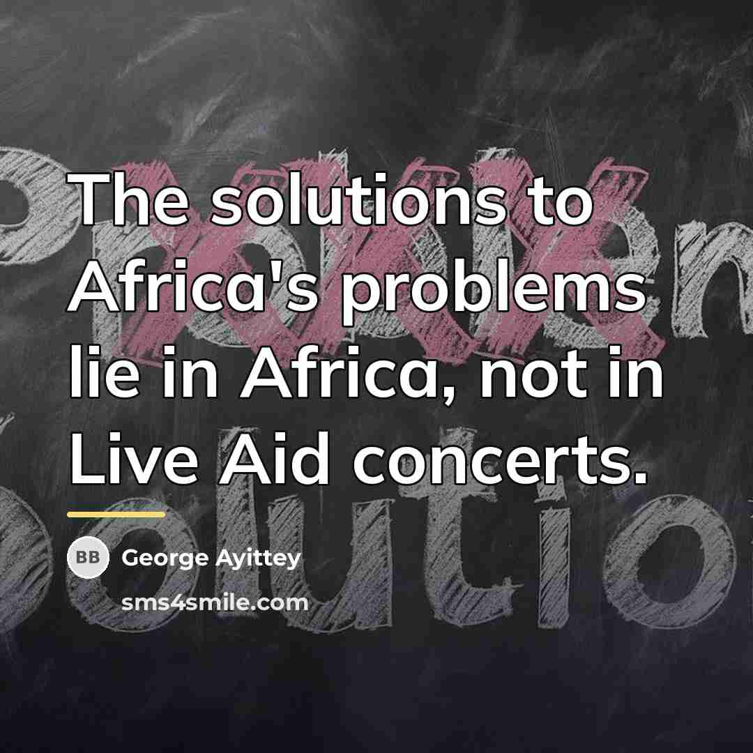 “The solutions to Africa's problems lie in Africa, not in…” quote by George Ayittey