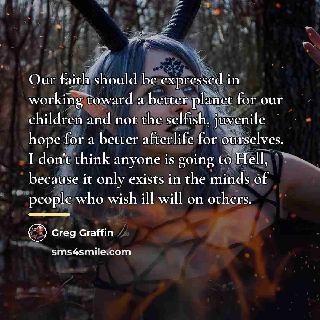 “Our faith should be expressed in working toward a better…” quote by Greg Graffin