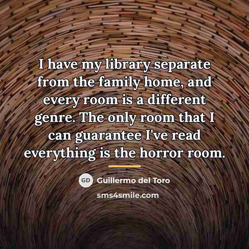 “I have my library separate from the family home, and…” quote by Guillermo del Toro