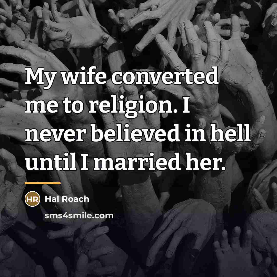 “My wife converted me to religion. I never believed in…” quote by Hal Roach
