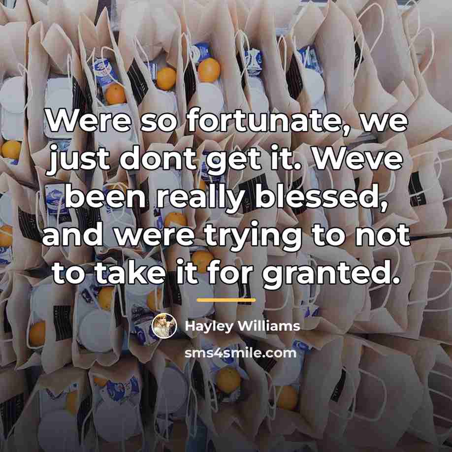 “Were so fortunate, we just dont get it. Weve been…” quote by Hayley Williams