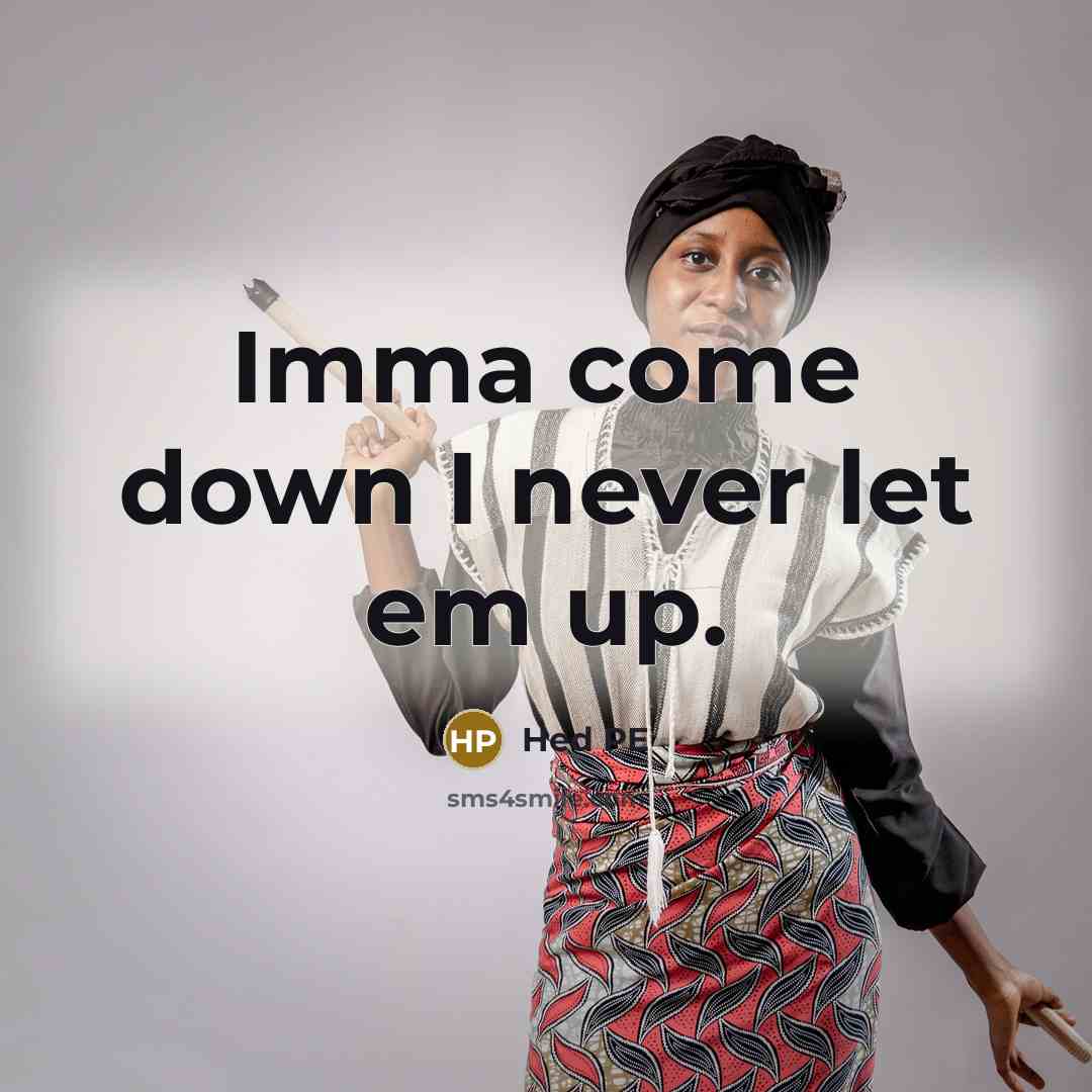 “Imma come down I never let em up.…” quote by Hed PE