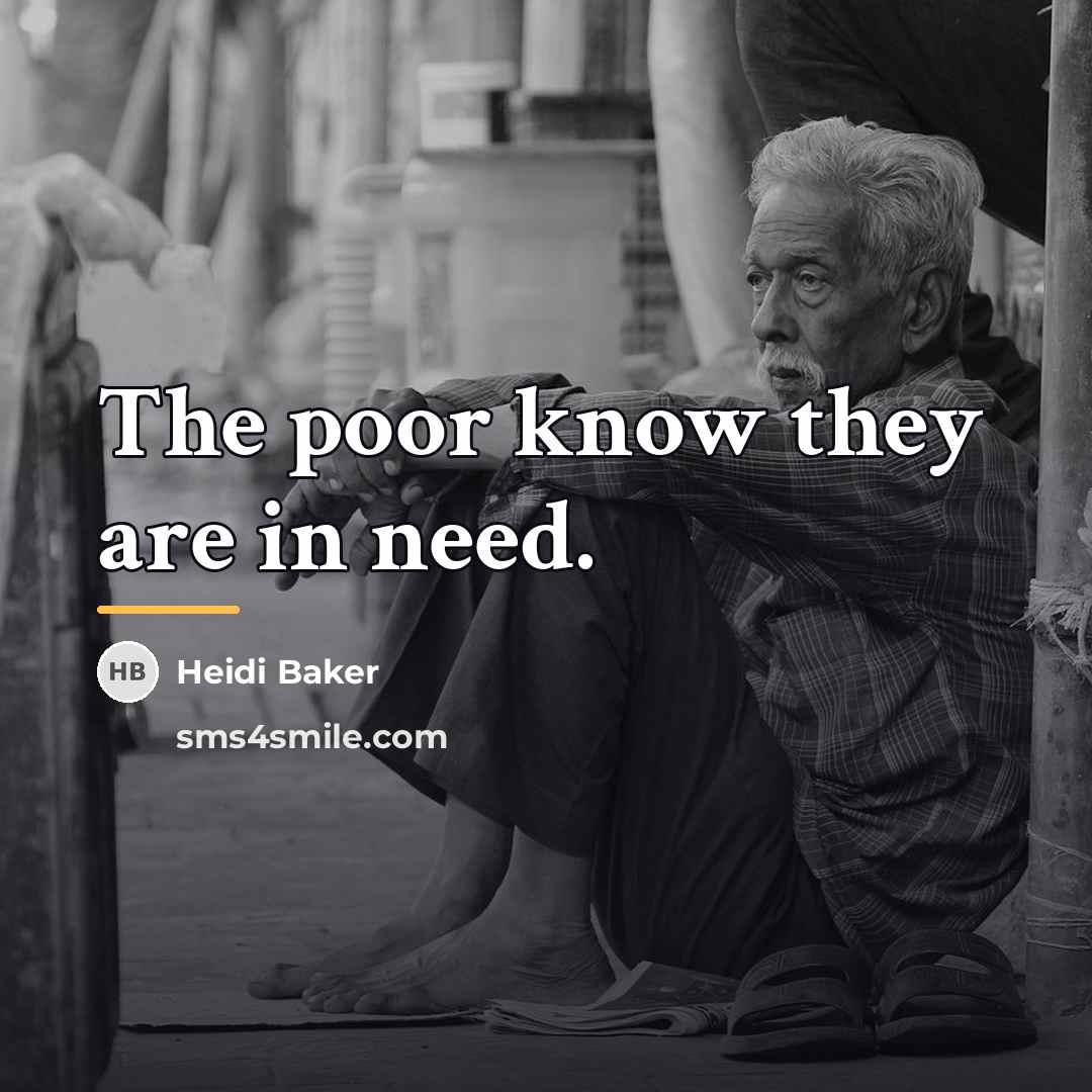 “The poor know they are in need.…” quote by Heidi Baker