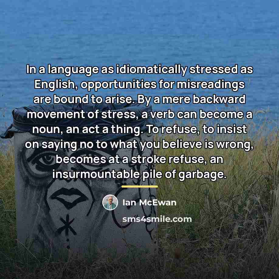 “In a language as idiomatically stressed as English, opportunities for…” quote by Ian Mcewan