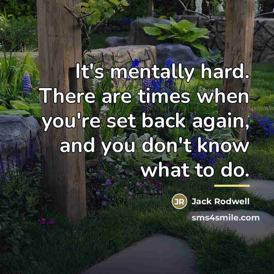 “It's mentally hard. There are times when you're set back…” quote by Jack Rodwell