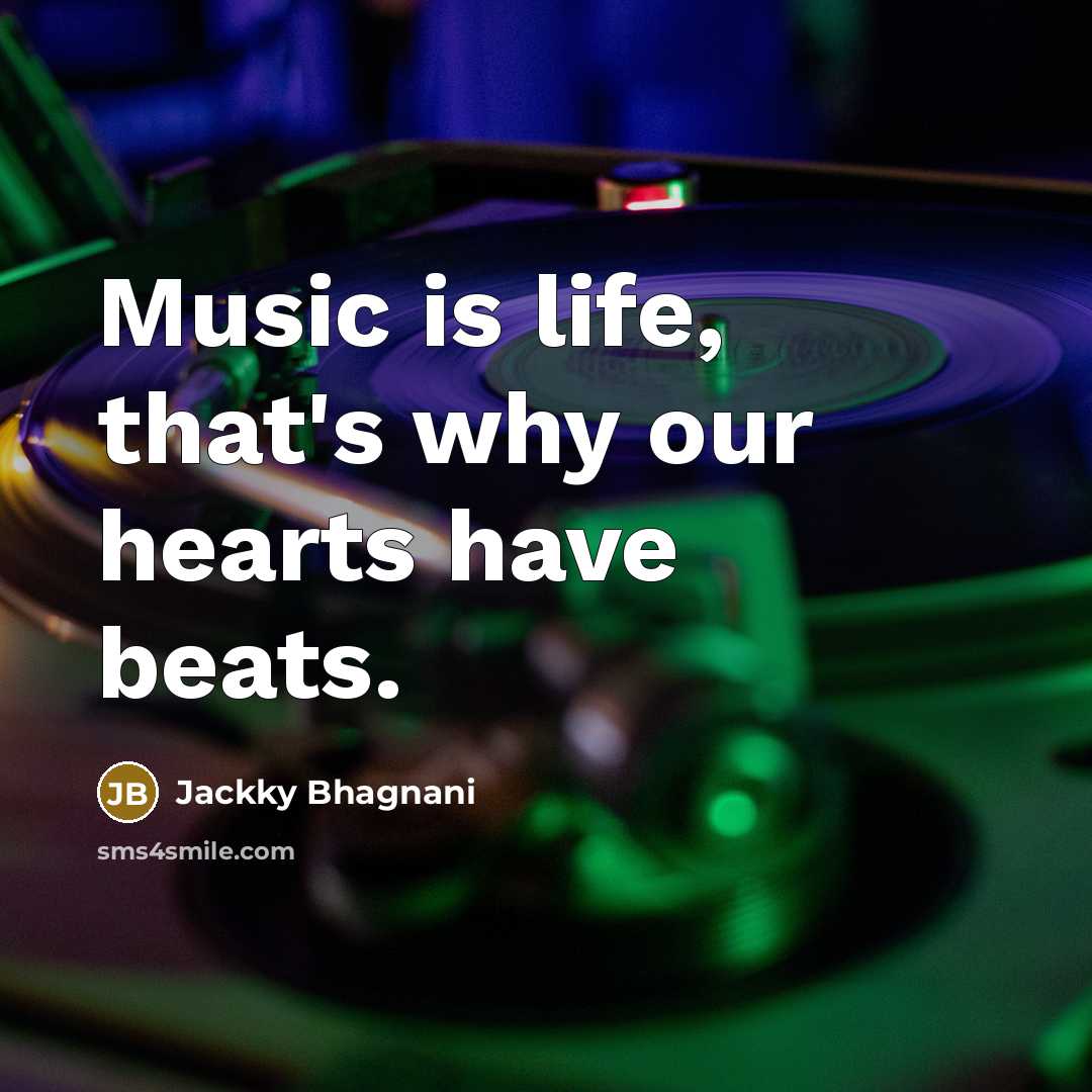 “Music is life, that's why our hearts have beats.…” quote by Jackky Bhagnani