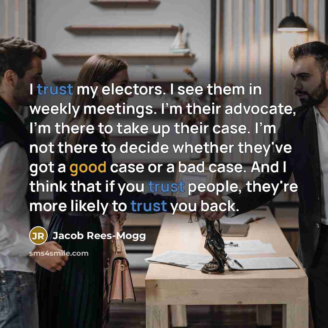 “I trust my electors. I see them in weekly meetings.…” quote by Jacob Rees-Mogg
