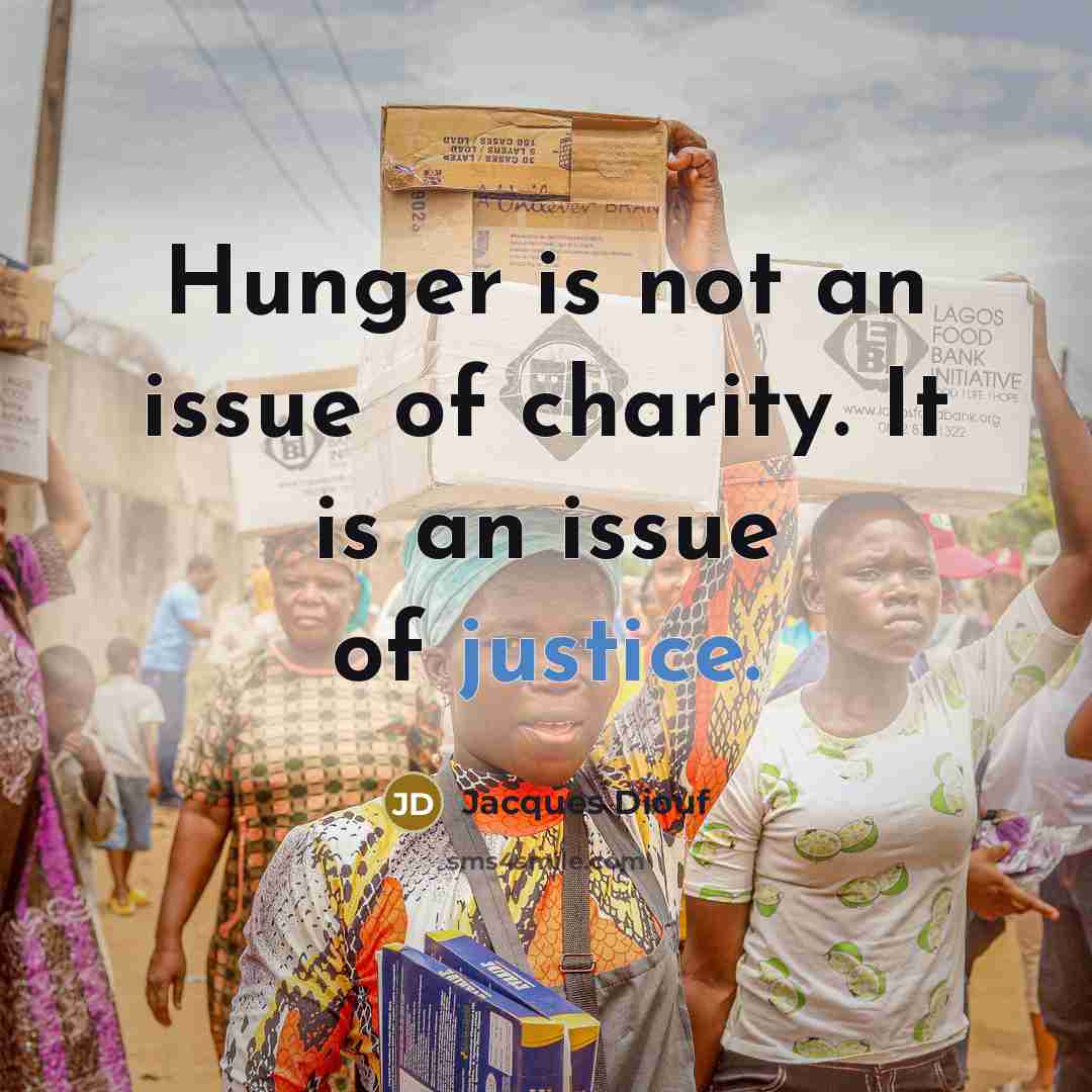 “Hunger is not an issue of charity. It is an…” quote by Jacques Diouf