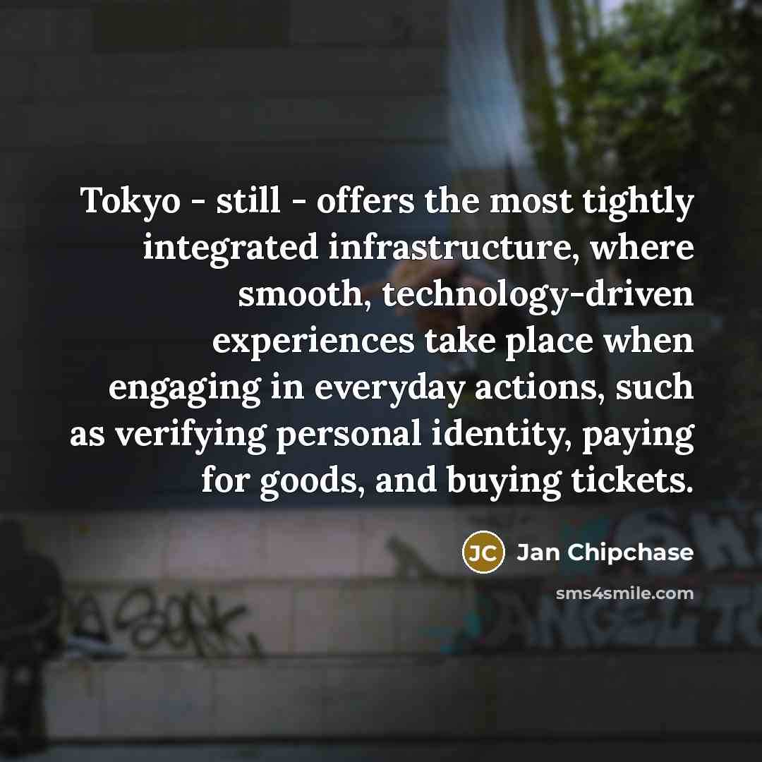 “Tokyo - still - offers the most tightly integrated infrastructure,…” quote by Jan Chipchase