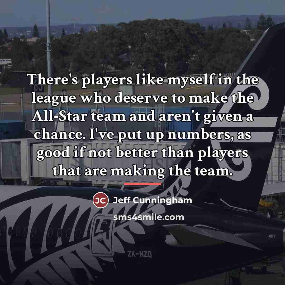 “There's players like myself in the league who deserve to…” quote by Jeff Cunningham